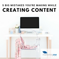 5 Big Mistakes You're Making While Creating Content