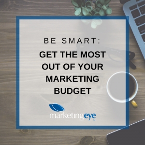 Be Smart: Get the Most Out of Your Marketing Budget