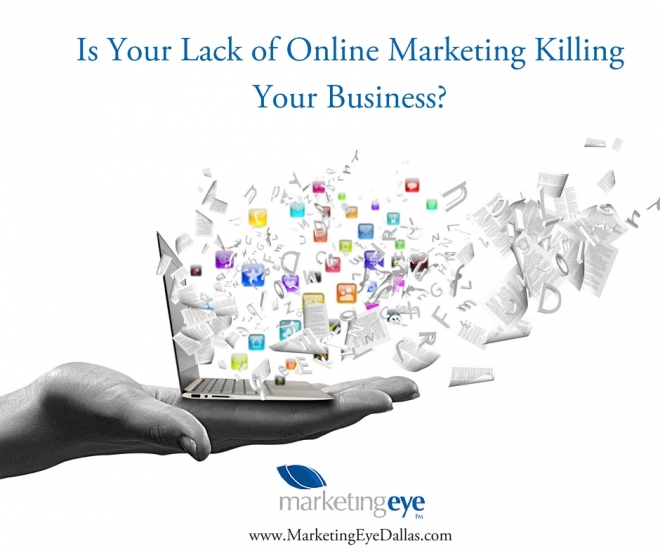 Is Your Lack of Online Marketing Killing Your Business?