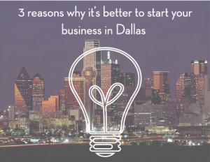 3 reasons why it’s better to start your business in Dallas